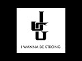 JG I WANNA BE STRONG