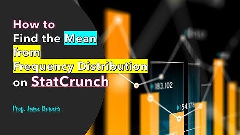 How to Find the Mean from Frequency Distribution Using StatCrunch