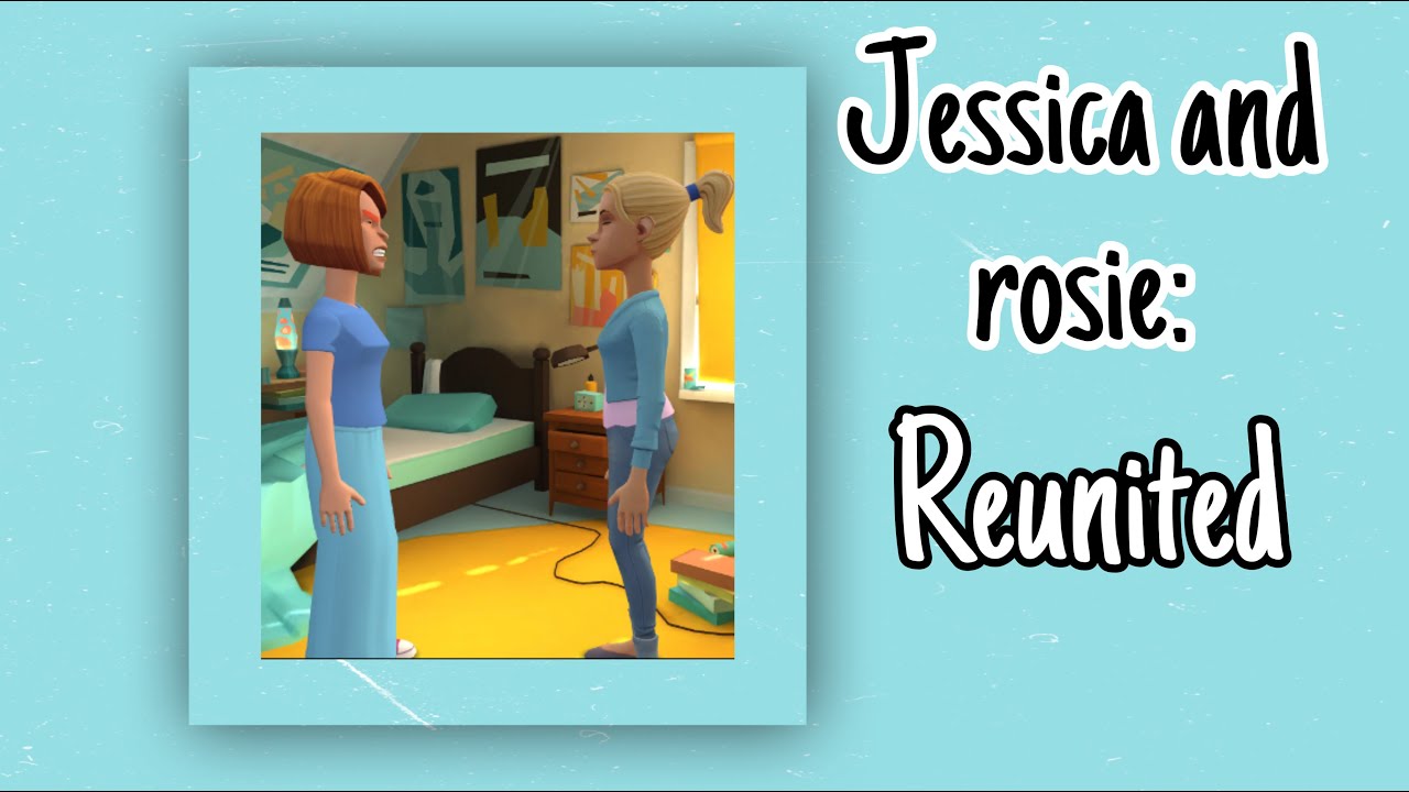 Jessica and Rosie reunited YouTube