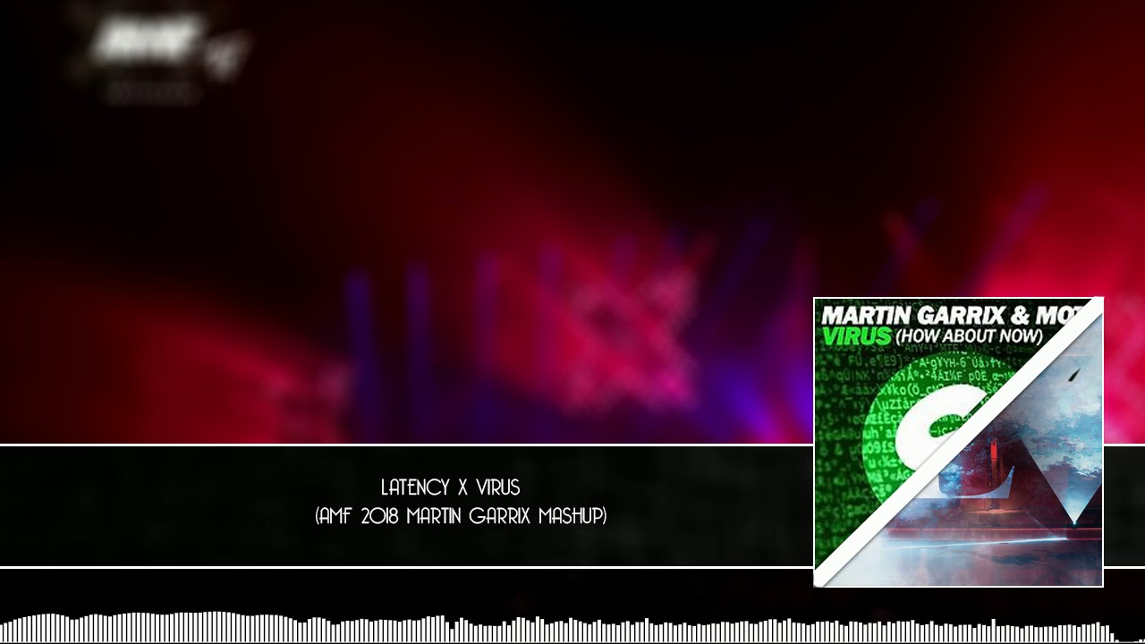 Latency X Virus (Martin Garrix Mashup AMF 2018)
