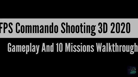 FPS Commando Shooting 3D 2020 Gameplay and 10 Missions Walkthrough