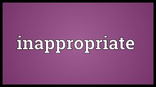 Inappropriate Meaning
