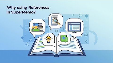 Why using References in SuperMemo?