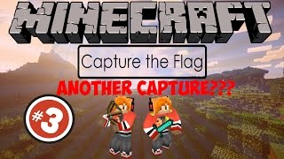 Minecraft Capture The Flag | Episode 3 | ANOTHER CAPTURE