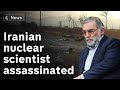 Irans top nuclear scientist mohsen fakhrizadeh assassinated near tehran