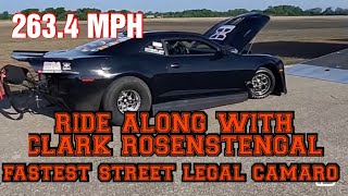 RIDE ALONG IN THE FASTEST STREET LEGAL CAMARO CLARK ROSENSTENGAL 263.4  MPH. @stevemorrisracing