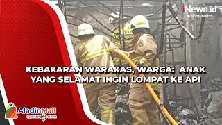 Kebakaran Warakas, Warga:  Anak yang Selamat Ingin Lompat ke Api