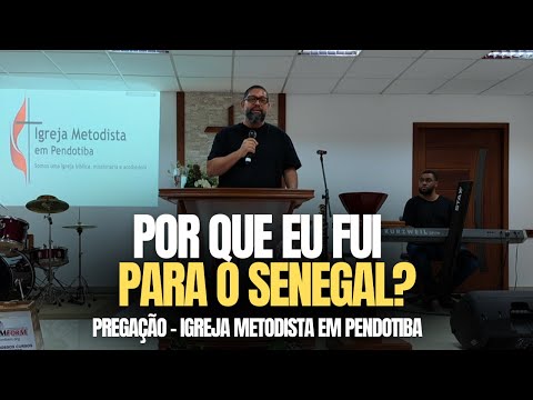 Missão no Senegal: entenda o propósito que me levou para lá - Igreja Metodista em Pendotiba