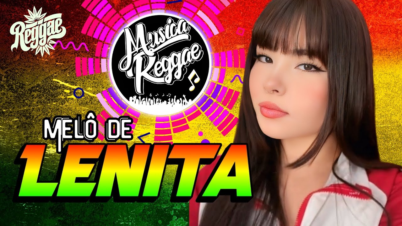 MELÔ DE LENITA - REGGAE REMIX 2025 - REGGAE INTERNACIONAL 2024 - REGGAE DO MARANHÃO
