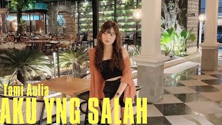 TAMI AULIA || ELMATU - AKU YANG SALAH (MUSIK LIRIK)