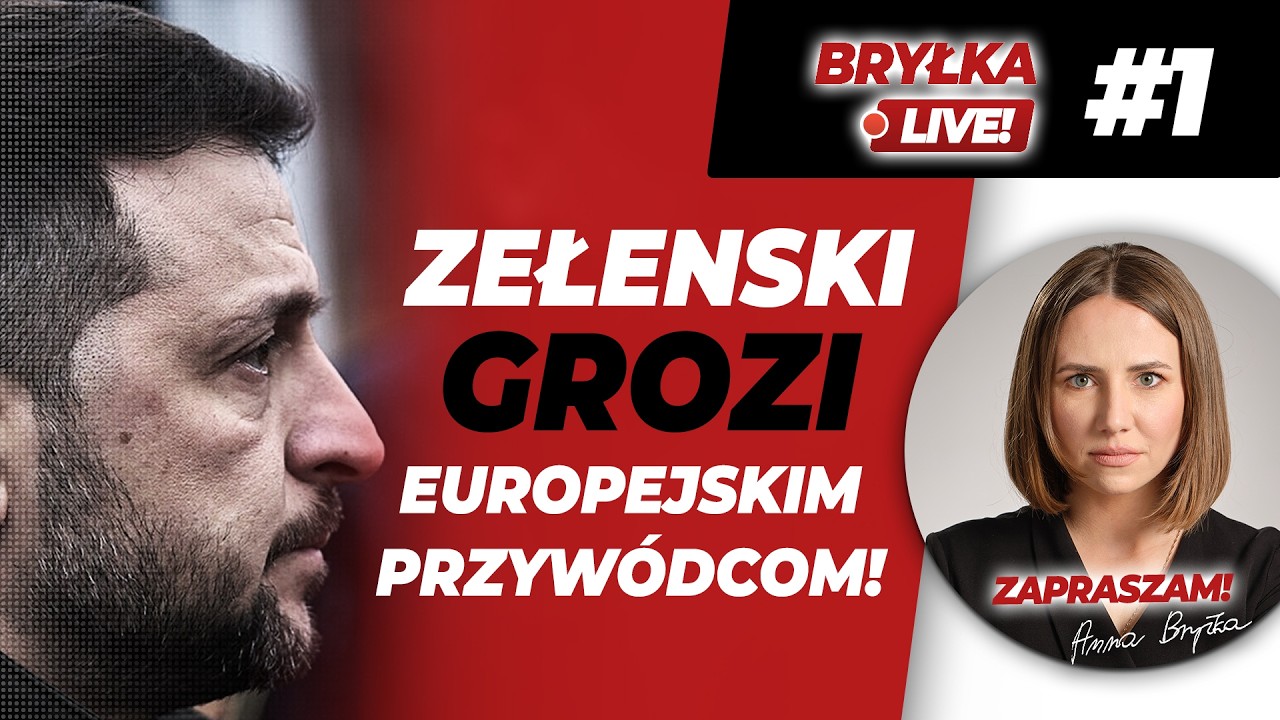 ZEŁENSKI GROZI EUROPEJSKIM PRZYWÓDCOM! | BRYŁKA LIVE! #1