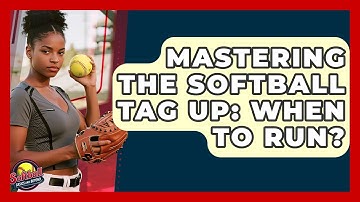 Mastering The Softball Tag Up: When To Run? - Softball Basics and Beyond