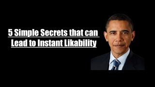 5 Simple Secret that leads to instant Likability.