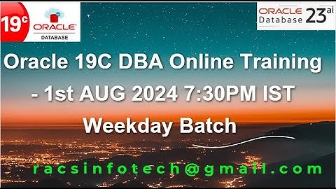 Oracle 19C DBA Online training starts from 1st Aug 2024 From Racsinfotech