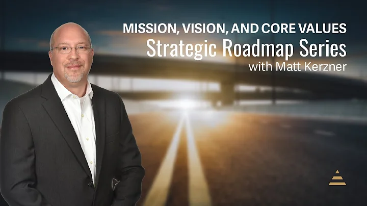Strategic Roadmap: Mission, Vision and Core Values