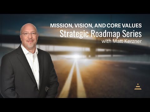 Strategic Roadmap: Mission, Vision and Core Values