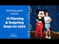 Planning &amp; Budgeting a 2024 Walt Disney World Vacation | Where To Begin | EXACT 10 Steps I Follow