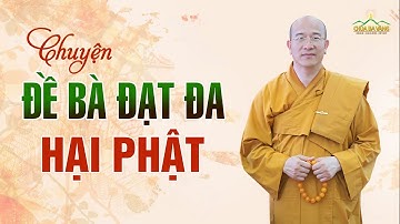 Chuyện Đề Bà Đạt Đa hãm hại Phật và bài học ý nghĩa đằng sau | Thầy Thích Trúc Thái Minh