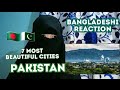 Bangladeshi reaction on Top 7 most Beautiful Cities of Pakistan 2019 | The Beauty of Pakistan