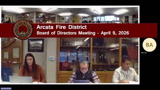 Arcata Fire District Board of Directors Meeting of 2026-04-09