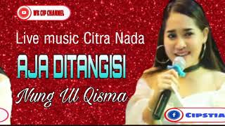 #Musik_Tengdung_Citranada AJA DITANGISI // NUNG UL QISMA // CITRANADA // SONG BY HJ WATI S