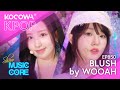 WOOAH - Blush | Show! Music Core EP850 | KOCOWA+