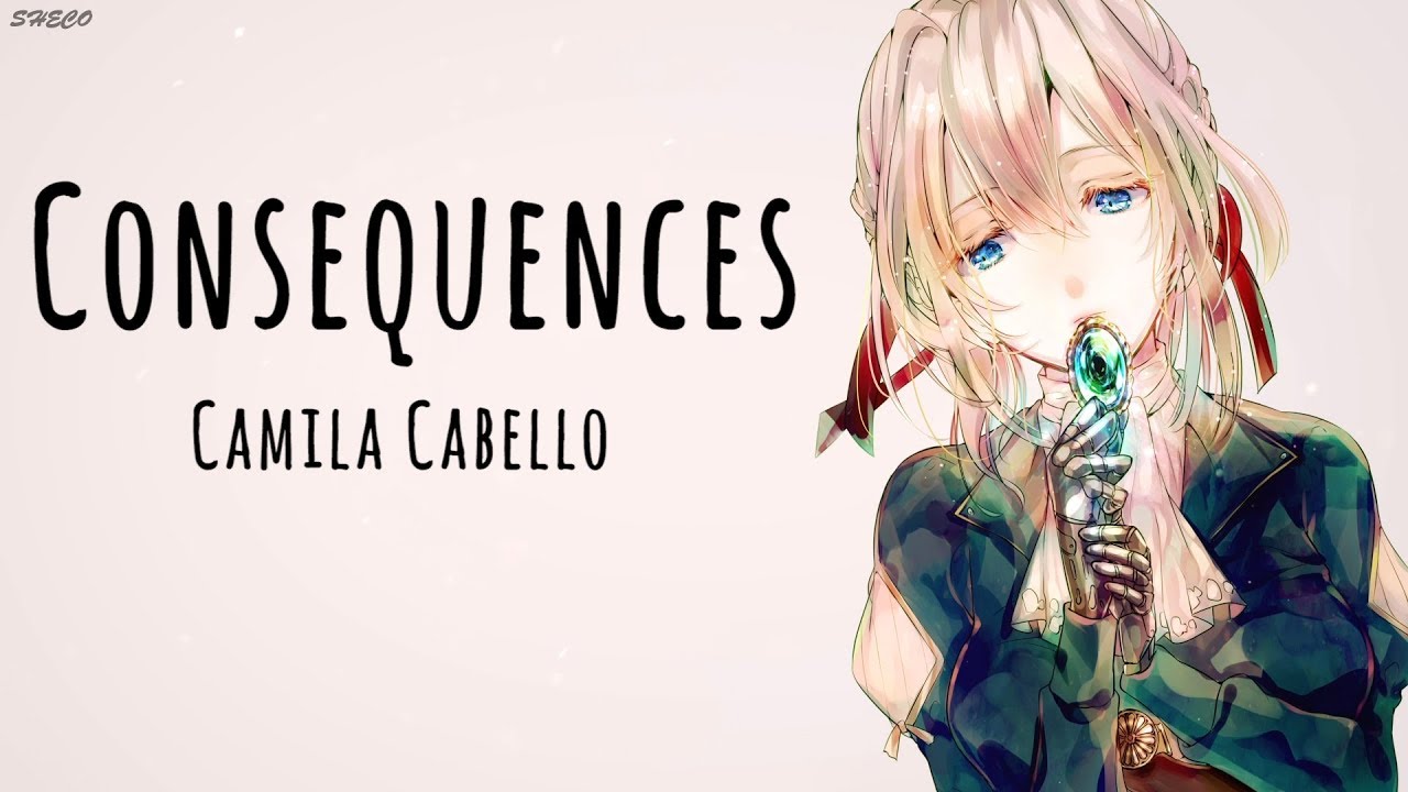 「Nightcore」→ Consequences ♪ (Camila Cabello) LYRICS ✔︎