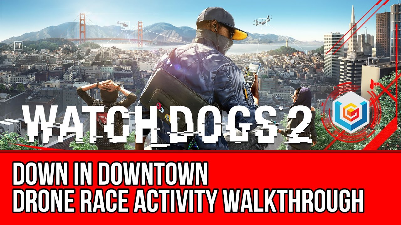 Watch Dogs 2 - Down Downtown Drone Race Activity Gameplay/Let's Play (Gold Medal) -