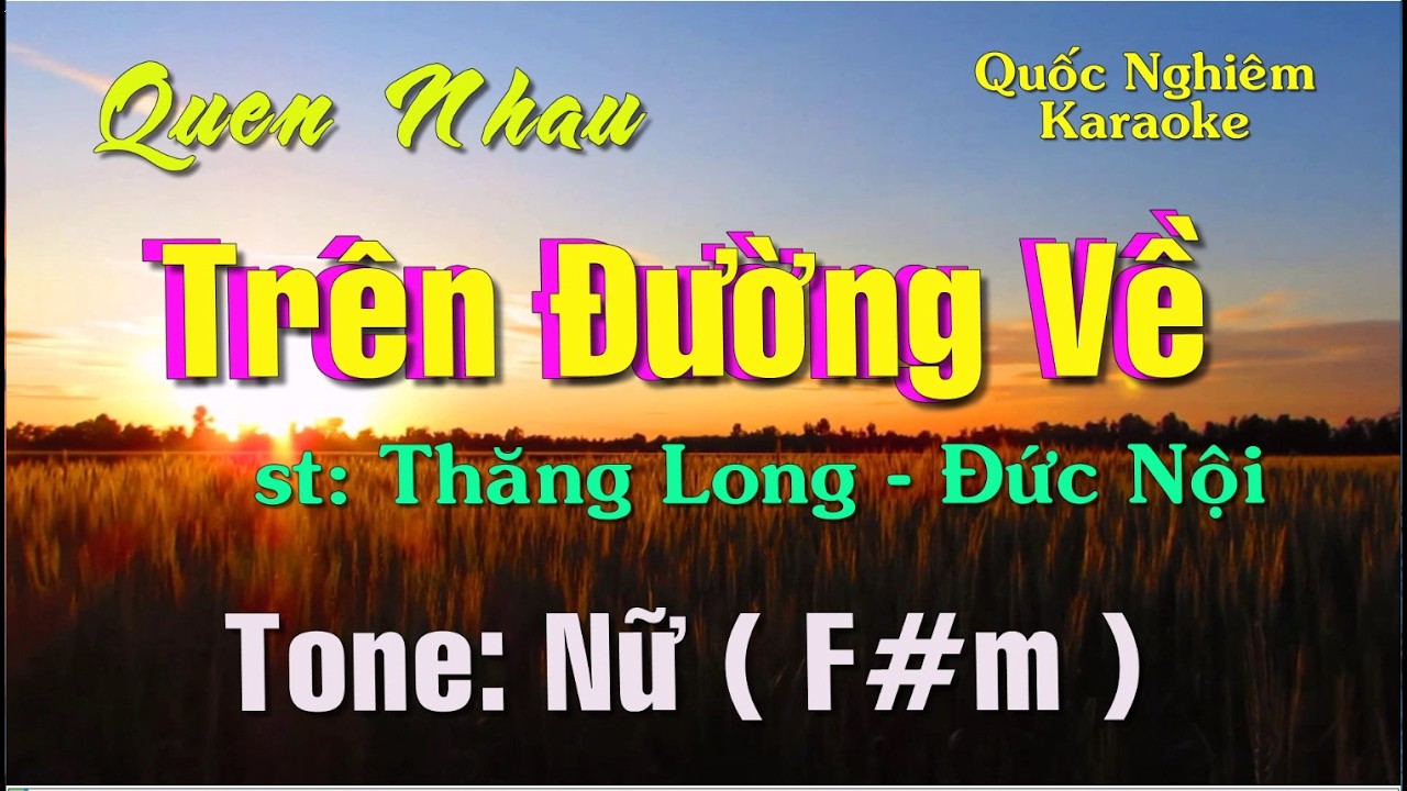 Karaoke - QUEN NHAU TRÊN ĐƯỜNG VỀ - Tone: Nữ ( F#m ) st: Thăng Long - Đức Nội
