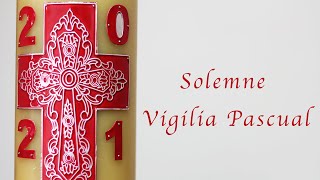 Solemne Vigilia Pascual 2021 - 03.04.2021 - 20:00 hrs.