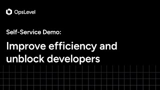 Self-Service Demo: Improve efficiency and unblock your developers