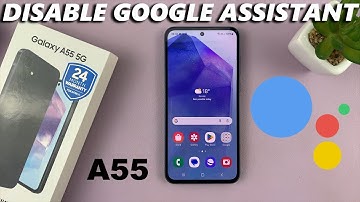 How To Disable Google Assistant On Samsung Galaxy A55 5G