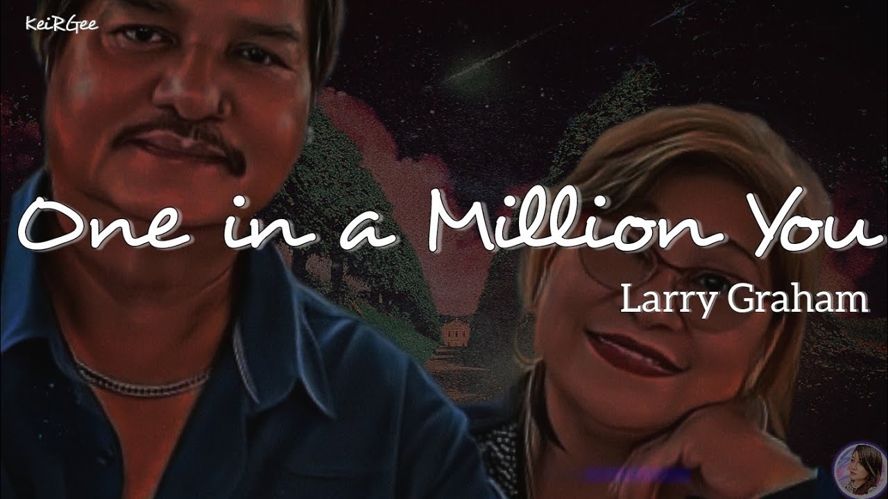 One in a Million You| by Larry Graham | KeiRGee Lyrics Video One in a Million You| by Larry Graham | KeiRGee Lyrics Video