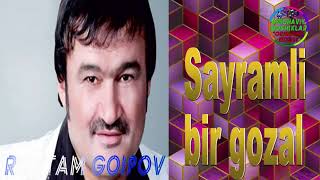 Rustam Goipov-Sayramli bir gozal bor+Gulmira | Рустам Гоипов-Сайрaмли бир гузал бор+Гулмира