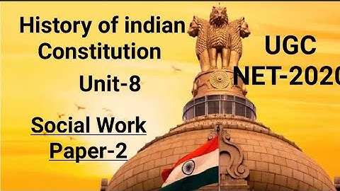 Unit-8 History of indian constitution , NTA NET social work paper-2
