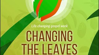 Gospel week 2021- Changing the Leaves - Day 1