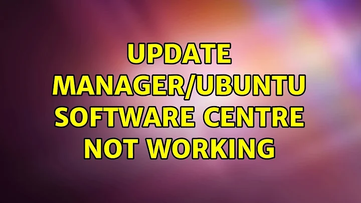 Ubuntu: Update Manager/Ubuntu Software Centre not working