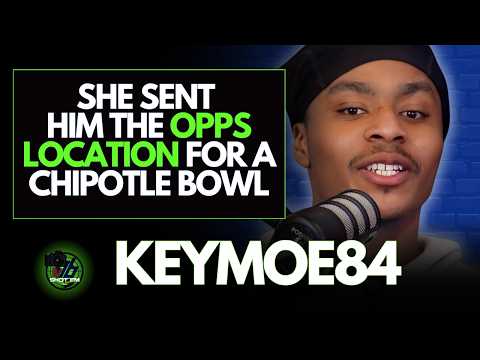 KeyMoe84: She Gave Up the Opps Location for a Chipotle Bowl