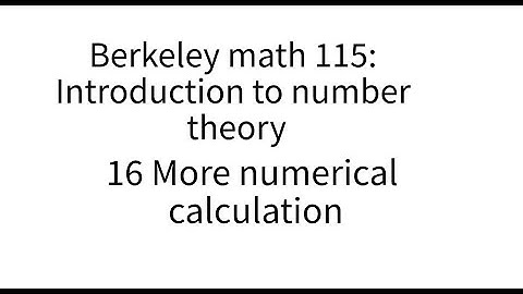 Introduction to number theory lecture 16. More numerical calculation