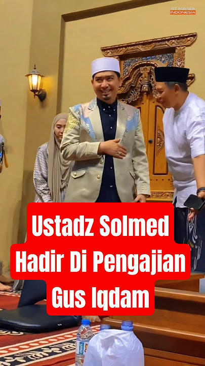 Gus Iqdam Kedatangan Tamu Ustadz Solmed #gusiqdam #sabilutaubah