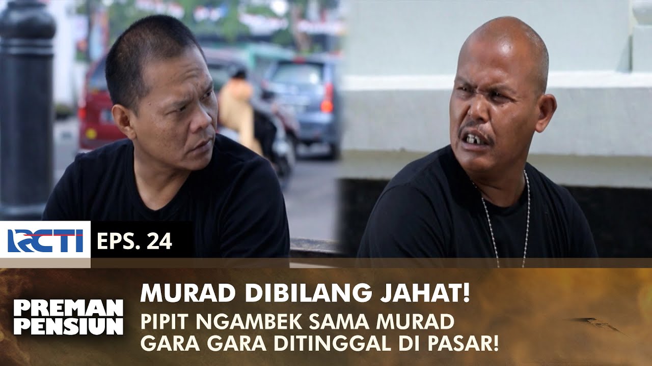 KAMU JAHAT!! Pipit Ngambek Sama Murad Karena Ditinggal Di Pasar | PREMAN PENSIUN 3 | EPS 24 (2/2)