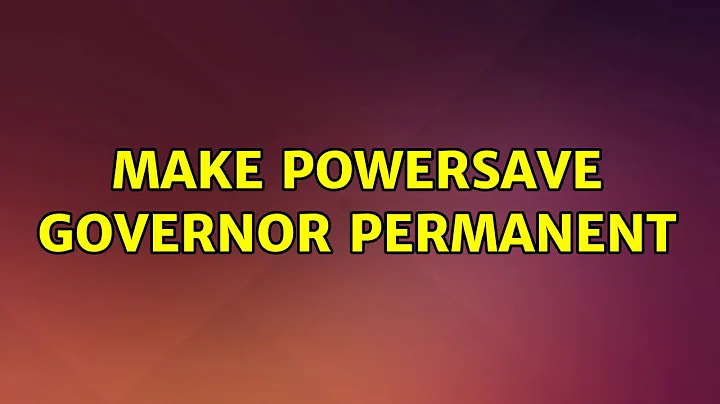 Ubuntu: Make powersave governor permanent