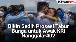 Haru Dan Tangis Tabur Bunga Awak Kri Nanggala402 Yang Gugur Di Perairan Utara Bali