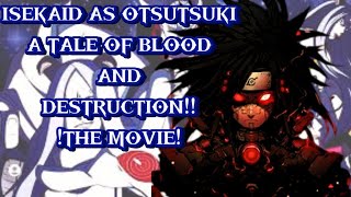 What If I Reincarnated In Naruto As An Otsutsuki The Movie A Tale Of Blood And Destruction