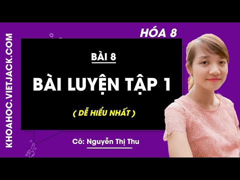 Video Hóa học 8 - Bài 8 - Bài luyện tập 1 - Cô Nguyễn Thị... - youtube