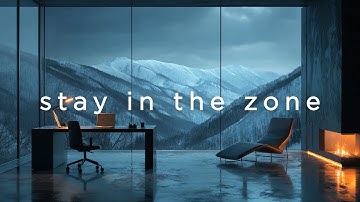 Stay in the Zone • Chillstep Focus Mix for Deep Work & Peak Clarity