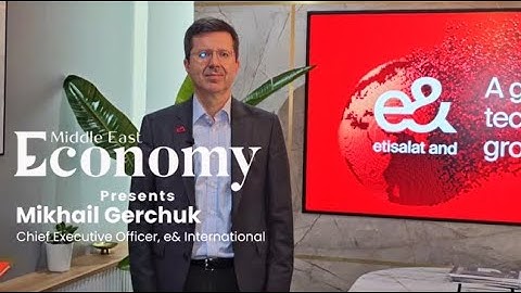 Interview with Mikhail Gerchuk, CEO of e& international