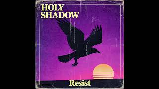 Holy Shadow - Resist