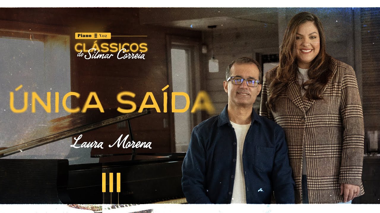 SILMAR CORREIA & LAURA MORENA - ÚNICA SAÍDA | PIANO E VOZ CLÁSSICOS DE SILMAR CORREIA