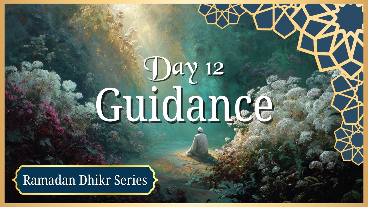 Ya Hadi, Ya Nur | Day 12 – 30 Days of Dhikr (Ramadan Series)